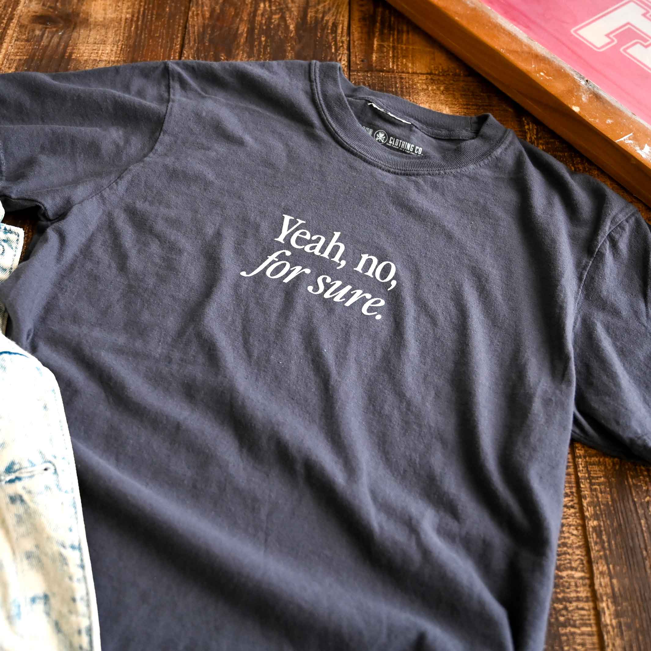 'Yeah, no, for Sure' Mens/Unisex Crew T-Shirt - Image 2