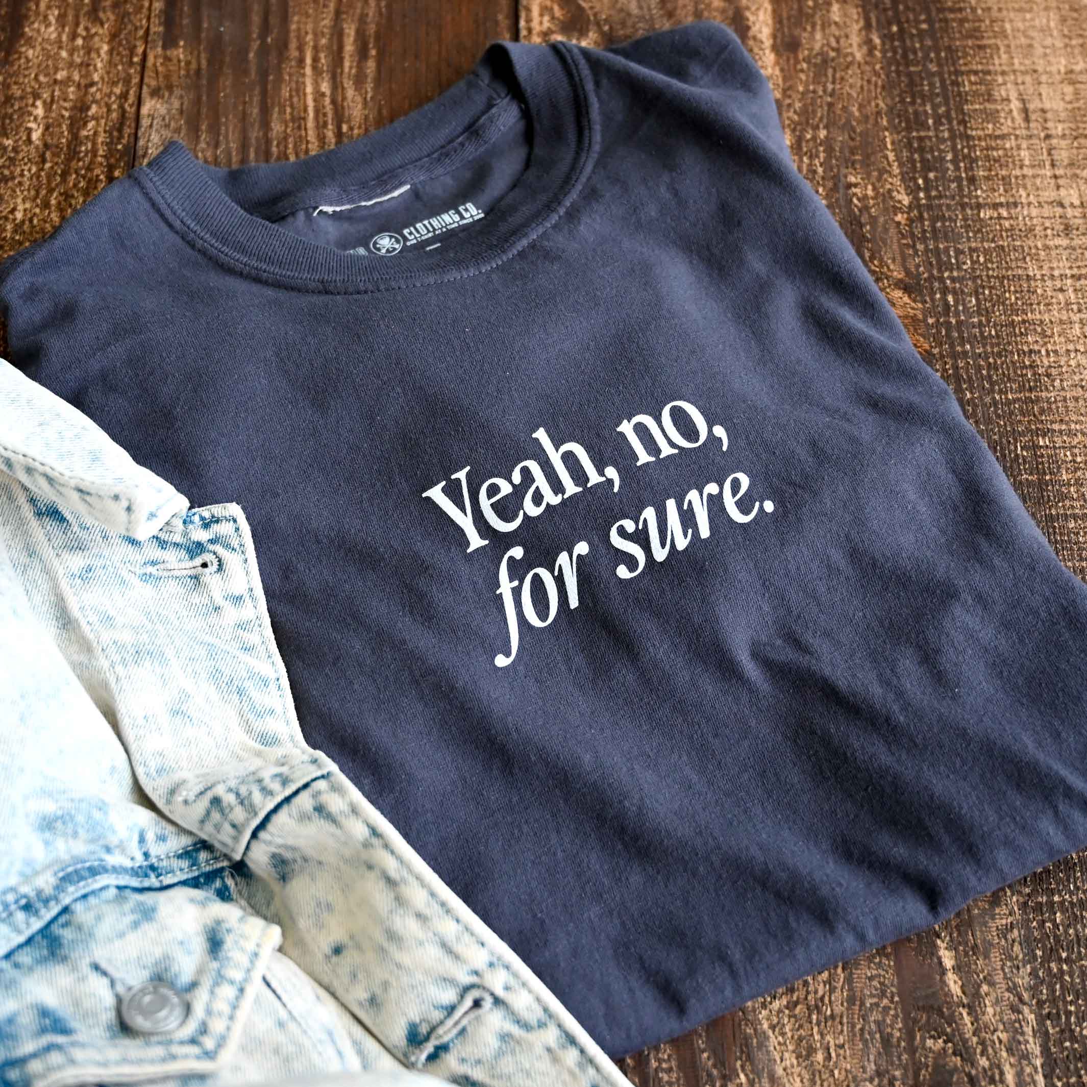'Yeah, no, for Sure' Mens/Unisex Crew T-Shirt - Image 3